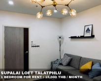 FOR RENT SUPALAI LOFT TALATPHLU 1 BED 15,000 THB
