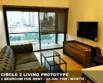 FOR RENT CIRCLE 2 LIVING PROTOTYPE 1 BED 22000 THB