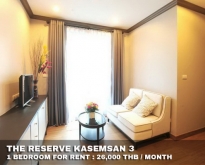 FOR RENT THE RESERVE KASEMSAN 3 1 BED 26,000 THB