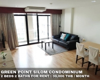 FOR RENT GREEN POINT SILOM 2 BEDROOMS 30,000 THB