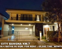 FOR RENT THE CITY BANGNA KM.7 4 BEDS 65,000 THB